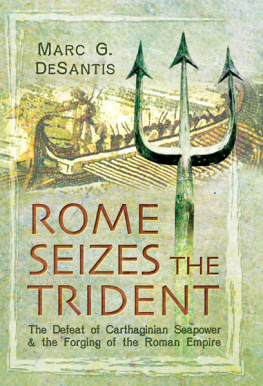 Santis Rome seizes the trident: the defeat of carthaginian seapower and the forging of the roman empire