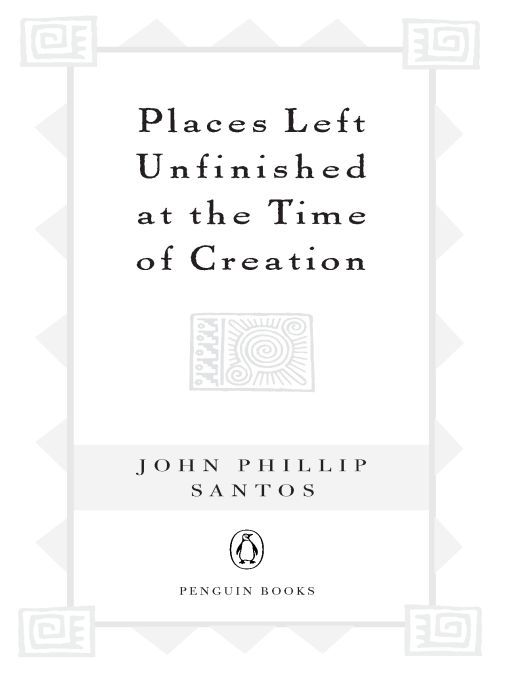 Table of Contents Praise for Places Left Unfinished at the Time of Creation - photo 1