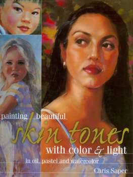 Saper - Painting beautiful skin tones with color & light: oil, pastel and watercolor