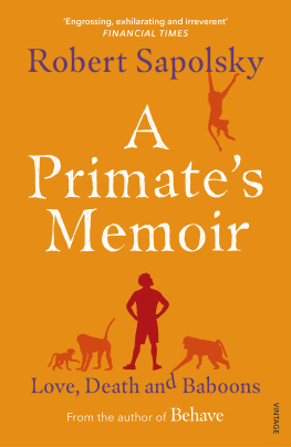 Sapolsky - A primates memoir: love, death and baboons in East Africa