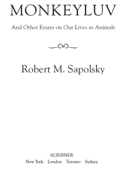 Sapolsky - Monkeyluv: And Other Essays on Our Lives as Animals