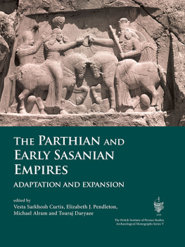 Sarkhosh Curtis Vesta - The Parthian and early Sasanian empires: adaptation and expansion: proceedings of a conference held in Vienna, 14-16 June 2012