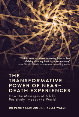 Sartori Penny - The transformative power of near-death experiences: how the messages of NDEs positively impact the world
