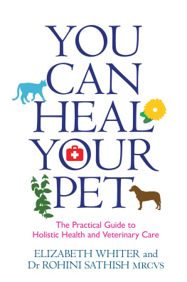 Sathish Rohini - You can heal your pet: the practical guide to holistic health and veterinary care