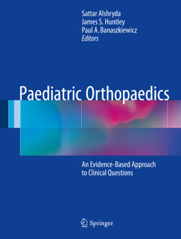 Sattar Alshryda James S. Huntley Paediatric Orthopaedics