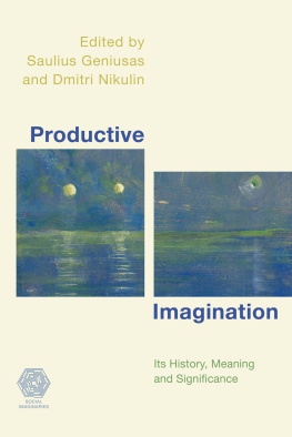 Saulius Geniusas - Productive imagination its history, meaning, and significance