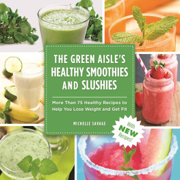 Savage - The Green Aisles Healthy Smoothies & Slushies: More Than Seventy-Five Healthy Recipes to Help You Lose Weight and Get Fit