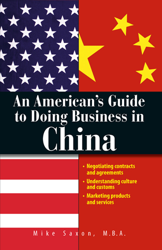 An Americans Guide to Doing Business in China Negotiating Contracts and Agreements Understanding Culture and Customs Marketing Products and Services - image 1