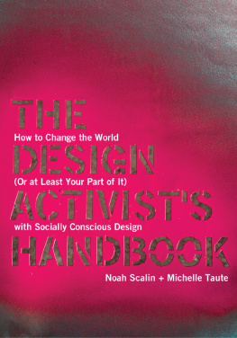 Scalin Noah The Design Activists Handbook: How to Change the World (Or at Least Your Part of It) with Socially Conscious Design