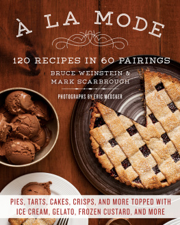 Scarbrough Mark À la mode: 120 recipes in 60 pairings: pies, tarts, cakes, crisps, and more topped with ice cream, gelato, frozen custard, and more