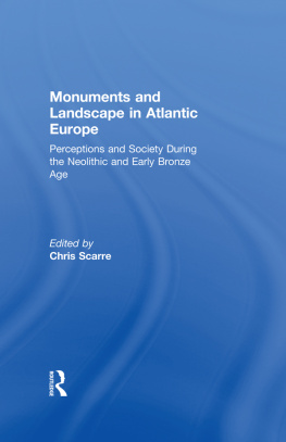 Scarre - Monuments and landscape in Atlantic Europe: perception and society during the Neolithic and early Bronze Age