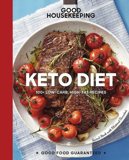 GOOD HOUSEKEEPING KETO DIET 100 LOW-CARB HIGH-FAT RECIPES GOOD FOOD - photo 1