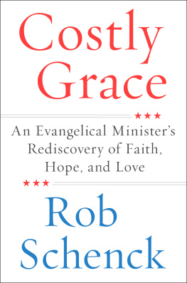 Schenck - Costly grace: an evangelical ministers rediscovery of faith, hope and love