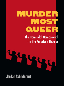 Schildcrout - Murder Most Queer: The Homicidal Homosexual in the American Theater (Triangulations: Lesbian