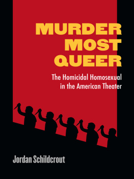 Schildcrout Murder Most Queer: The Homicidal Homosexual in the American Theater (Triangulations: Lesbian