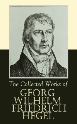 Hegel Collected Works of Georg Wilhelm Friedrich Hegel