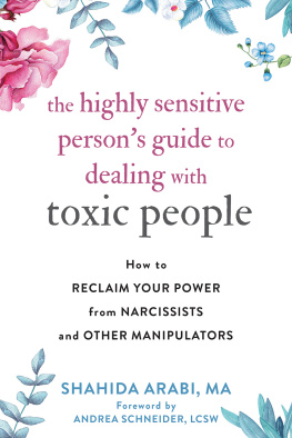 Shahida Arabi MA - The Highly Sensitive Persons Guide to Dealing with Toxic People: How to Reclaim Your Power from Narcissists and Other Manipulators