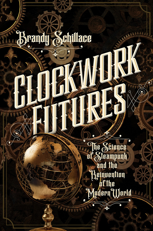 ALSO BY BRANDY SCHILLACE Deaths Summer Coat CLOCKWORK FUTURES Pegasus - photo 1