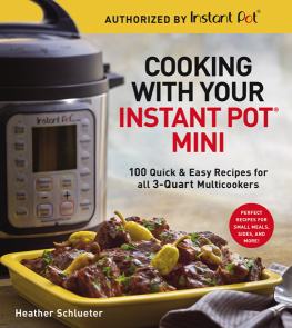 Schlueter - Cooking with your Instant Pot® Mini: 100 quick & easy recipes for 3-quart models