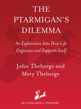 John Theberge - The Ptarmigans Dilemma: An Exploration Into How Life Organizes and Supports Itself