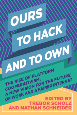 Schneider Nathan Ours to hack and to own: the rise of platform cooperativism, a new vision for the future of work and a fairer internet