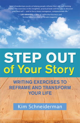 Schneiderman - Step out of your story: writing exercises to reframe and transform your life