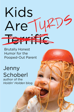 Schoberl - Kids Are Turds: Brutally Honest Humor for the Pooped-Out Parent