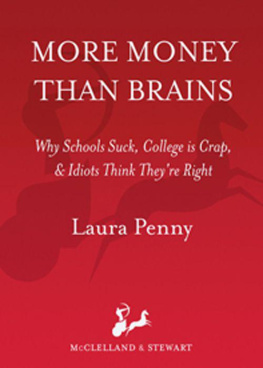 Laura Penny - More Money Than Brains: Why School Sucks, College Is Crap, & Idiots Think Theyre Right