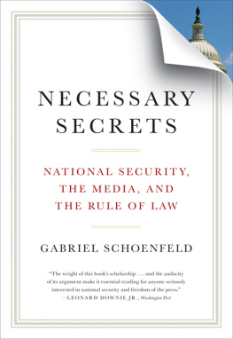 Schoenfeld Necessary secrets: national security, the media, and the rule of law