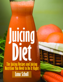 Scholl Juicing diet: juicing recipes and juicing nutrition you need to do it right