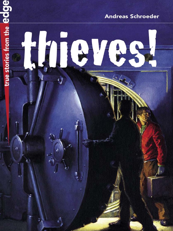 thieves true stories from the edge Text 2005 Andreas Schroeder Edited - photo 1