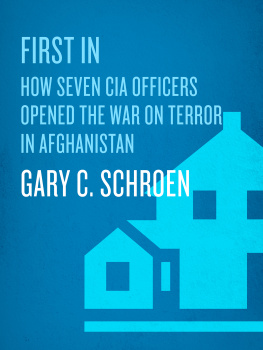 Schroen First in: an insiders account of how the CIA spearheaded the war on terror in Afghanistan