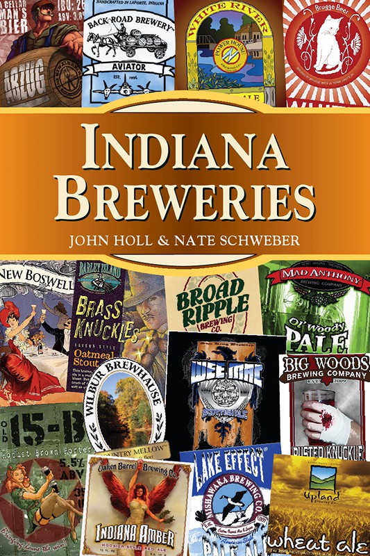 INDIANA BREWERIES INDIANA BREWERIES JOHN HOLL NATE SCHWEBER STACKPOLE - photo 1