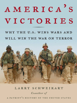 Schweikart Americas victories: why the U.S. wins wars and will win the war on terror