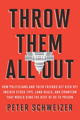 Schweizer Throw them all out: how politicians and their friends get rich off insider stock tips, land deals, and cronyism that would send the rest of us to prison