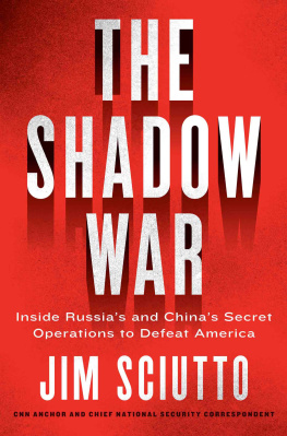 Sciutto - The shadow war: inside Russias and Chinas secret operations to defeat America