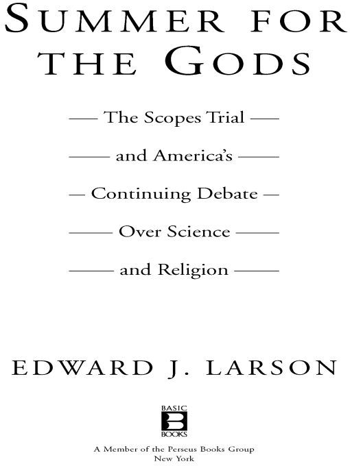 Table of Contents Praise for Summer for the Gods Edward Larson tells - photo 1