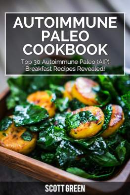 Scott Green Autoimmune paleo cookbook: top 30 autoimmune paleo (AIP) breakfast recipes revealed!