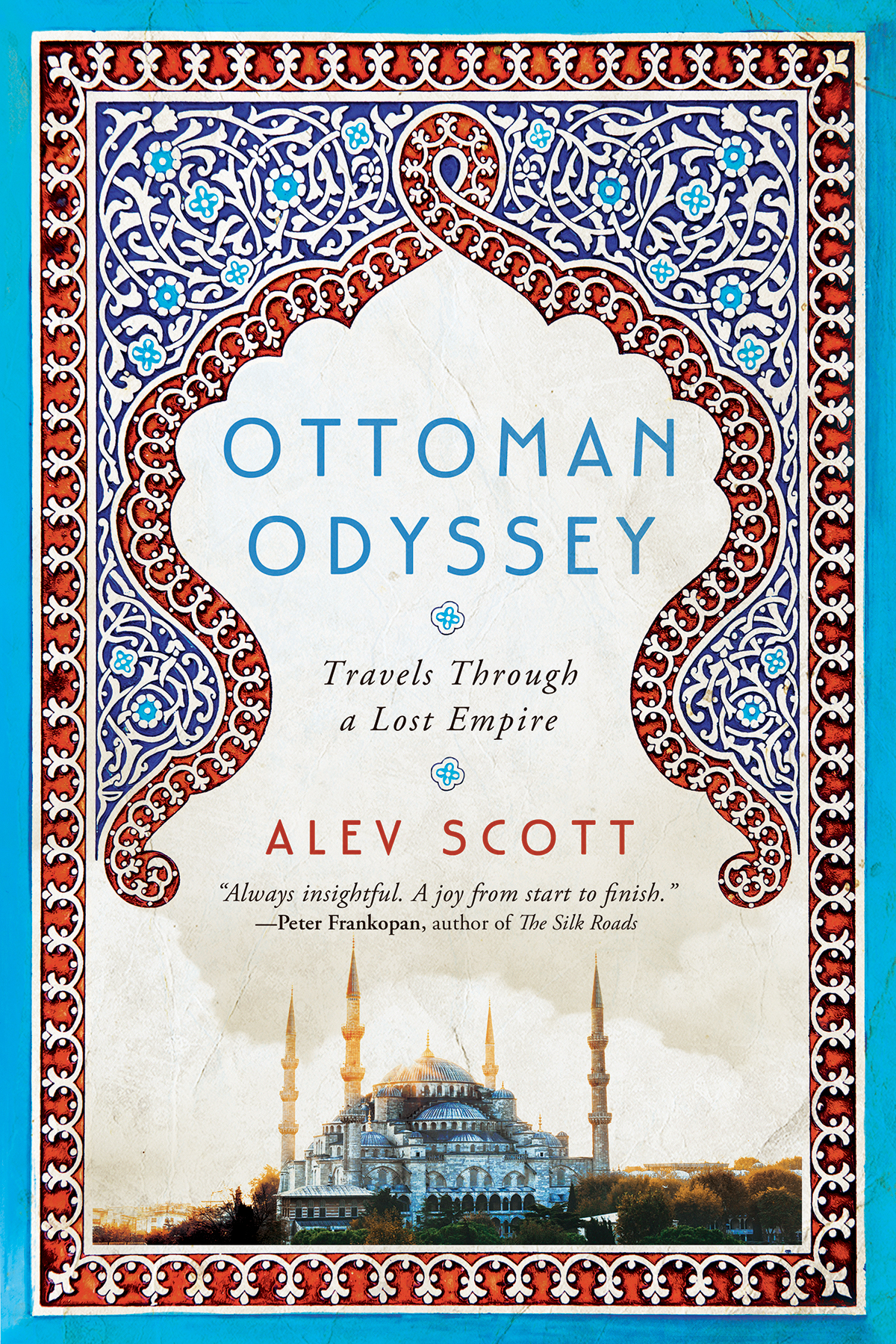 ALSO BY ALEV SCOTT Turkish Awakening OTTOMAN ODYSSEY Travels Through a Lost - photo 1