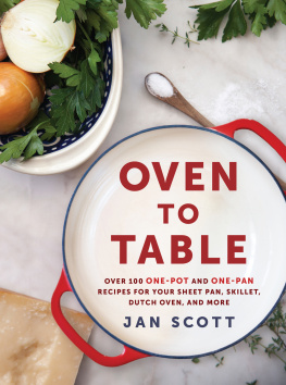 Scott - OVEN TO TABLE: more than 100 one-pan recipes to cook, bake, and share
