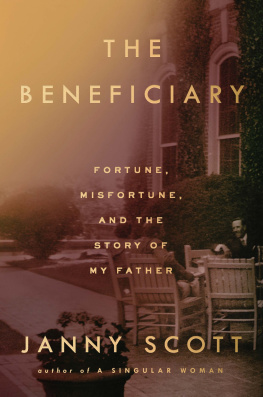 Scott The beneficiary: fortune, misfortune, and the story of my father