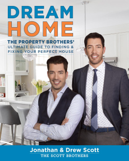 Scott - Dream Home: The Property Brothers Ultimate Guide to Finding & Fixing Your Perfect House