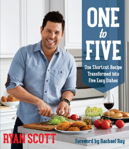 Scott - One to five: one shortcut recipe transformed into five easy dishes