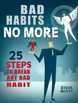 Scott Bad Habits No More: 25 Steps to Break Any Bad Habit