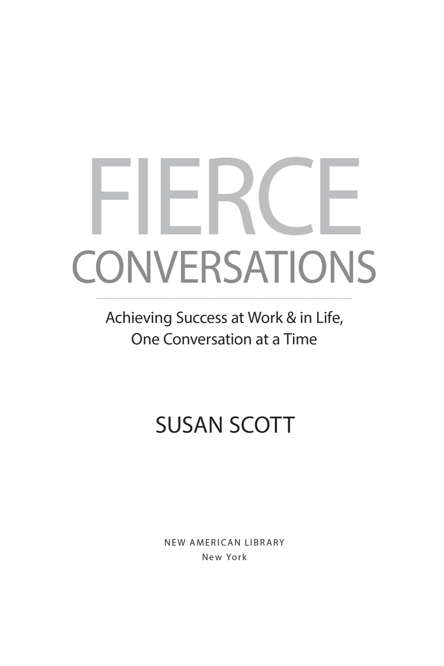 Fierce conversations achieving success at work in life one coversation at a time - image 2