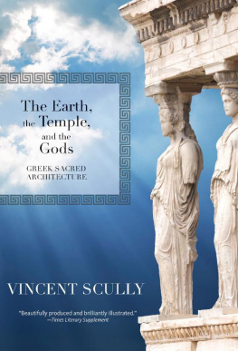 Scully - The Earth, the Temple, and the Gods: Greek Sacred Architecture