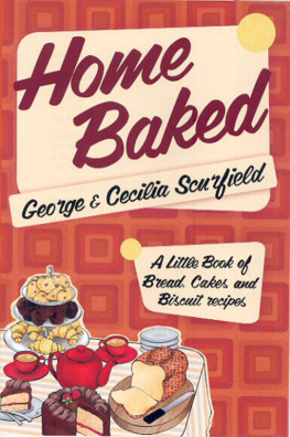 Scurfield George - Home baked: a little book of bread, cake and biscuit recipes