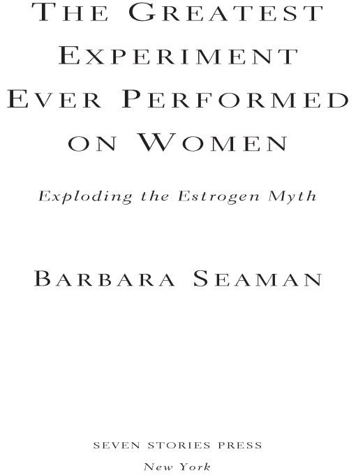 Table of Contents PRAISE FOR THE GREATEST EXPERIMENT EVER PERFORMED ON WOMEN - photo 1