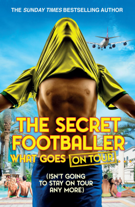 Secret Footballer The Secret Footballer: What Goes on Tour