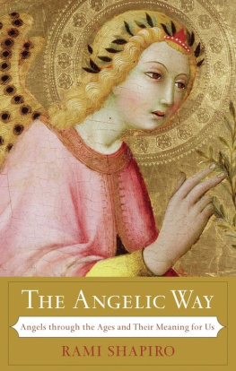 Shapiro The Angelic Way: Angels through the Ages and Their Meaning for Us